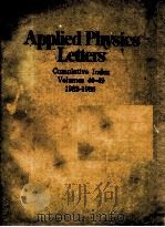 APPLIED PHYSICS LETTERS CUMULATIVE INDEX VOLUMES 40-49 1982-1986   1987  PDF电子版封面     