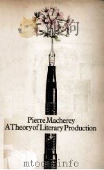 A Theory of Literary Production   1978  PDF电子版封面    Pierre Macherey 