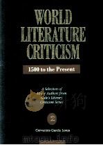 WORLD LITERATURE CRITICISM 1500 to the Present A Selection of Major Authors from Gale's Literar   1992  PDF电子版封面  0810383632   