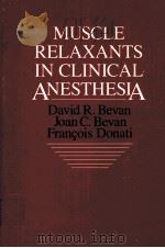 MUSCLE RELAXANTS IN CLINICAL ANESTHESIA   1988  PDF电子版封面     