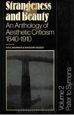 STRANGENESS AND BEAUTY AN ANTHOLOGY OF AESTHETIC CRITICISM 1840-1910 Volume 2.Pater to Arthur Symons（1983 PDF版）