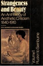 STRANGENESS AND BEAUTY AN ANTHOLOGY OF AESTHETIC CRITICISM 1840-1910 Volume 1. Ruskin to Swinburne（1983 PDF版）