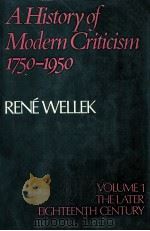 A HISTORY OF MODERN CRITICISM 1750-1950 VOLUME 1 THE LATER EIGHTEENTH CENTURY   1955  PDF电子版封面    RENE WELLEK 