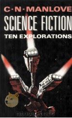 SCIENCE FICTION:TEN EXPLORATIONS   1986  PDF电子版封面    C.N.Manlove 