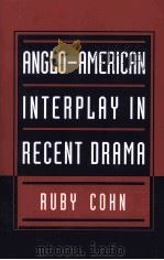 Anglo-American Interplay in Recent Drama   1995  PDF电子版封面  0521035287   