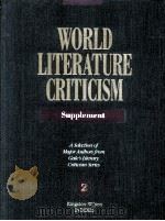 WORLD LITERATURE CRITICISM Supplement A Selection of Major Authors from Gale's Literary Critici   1997  PDF电子版封面  0787619132   