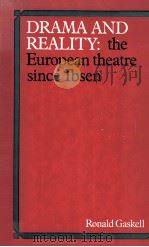 Drama and reality:the European theatre since Ibsen   1972  PDF电子版封面    Ronald Gaskell 