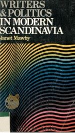 Writers and Politics in Modern Scandinavia   1978  PDF电子版封面  0340184434   