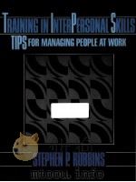 TRAINING IN INTER-PERSONAL SKILLS: TIPS FOR MANAGING PEOPLE AT WORK   1989  PDF电子版封面  0139268170   