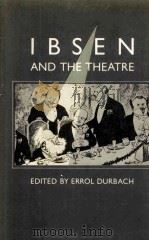 IBSEN AND THE THEATRE Essays in Celebration of the 15oth Anniversary of Henrik Ibsen's Birth   1980  PDF电子版封面  0333284259   