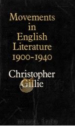 MOVEMENTS IN ENGLISH LITERATURE 1900-1940   1975  PDF电子版封面    CHRISTOPHER GILLIE 