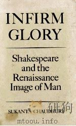 INFIRM GLORY Shakespeare and the Renaissance Image of Man（1981 PDF版）