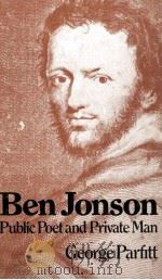 Ben Jonson:Public Poet and Private Man   1976  PDF电子版封面  0460104292   