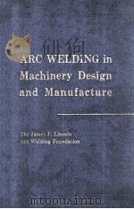Arc Welding in Machinery Design and Manufacture A Reference Manual of Ideas For the Efficient Use of   1958  PDF电子版封面     