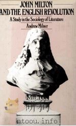 JOHN MILTON AND THE ENGLISH REVOLUTION A Study in the Sociology of Literature   1981  PDF电子版封面    Andrew Milner 