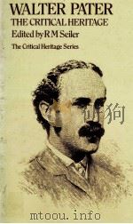 WALTER PATER THE CRITICAL HERITAGE   1980  PDF电子版封面  0710003803   