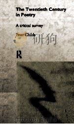 THE TWENTIETH CENTURY IN POETRY A critical survey   1999  PDF电子版封面  0415171008   