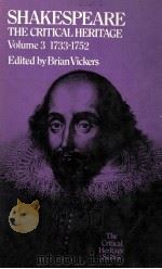 SHAKESPEARE THE CRITICAL HERITAGE VOLUME 3 1733-1752   1975  PDF电子版封面  0710079907   