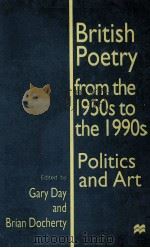 British Poetry from the 1950s to the 1990s Politics and Art   1997  PDF电子版封面  0312172508   