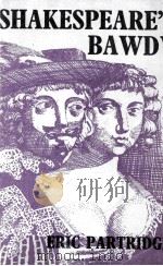 SHAKESPEARE'S BAWDY A LITERARY and PSYCHOLOGICAL ESSAY AND A COMPREHENSIVE GLOSSARY   1968  PDF电子版封面  710062710  ERIC PARTRIDGE 