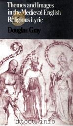 Themes and Images in the Medieval English Religious Lyric   1972  PDF电子版封面    Douglas Gray 