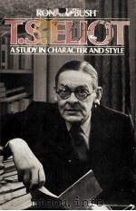 T.S.ELIOT A Study in Character and Style   1983  PDF电子版封面  0195033760   