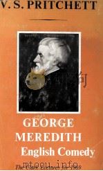 GEORGE MEREDITH AND ENGLISH COMEDY The Clark Lectures for 1969   1970  PDF电子版封面  701115653  V.S.PRITCHETT 
