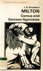 MILTON:COMUS and SAMSON AGONISTES   1961  PDF电子版封面  071315053X  J.B.BROADBENT 