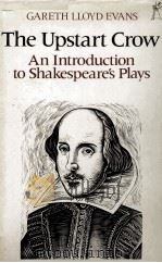 The Upstart Crow An Introduction to Shakespeare's Plays   1982  PDF电子版封面  0460102567   