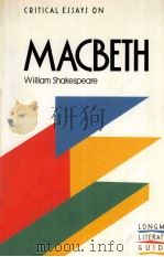CRITICAL ESSAYS ON MACBETH William Shakespeare   1988  PDF电子版封面  0582006503   