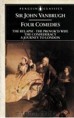 Sir John Vanbrugh:Four Comedies THE RELAPSE THE PROVOKED WIFE THE CONFEDERACY AJOURNEY TO LONDON   1989  PDF电子版封面  0140432760   