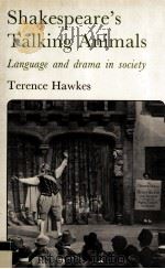 Shakespeare's Talking Animals Language and drama in society   1973  PDF电子版封面  071315797X   