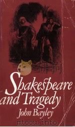 Shakespeare and Tragedy   1981  PDF电子版封面    John Bayley 
