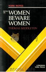 Thomas Middleton WOMEN BEWARE WOMEN   1984  PDF电子版封面  0582792371   