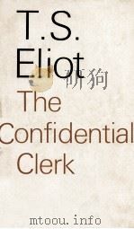 The Confidential Clerk A Play   1954  PDF电子版封面    T.S.Eliot 