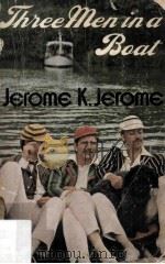 Three Men in a Boat To Say Nothing Of The Dog     PDF电子版封面    Jerome K.Jerome 