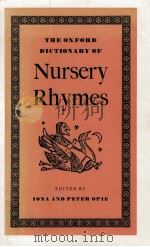 The Oxford Dictionary Of Nursery Rhymes   1951  PDF电子版封面    Iona And Peter Opie 