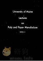 UNIVERSITY OF MAINE LETURES ON PULP AND PAPER MANUFACTURE   1953  PDF电子版封面     