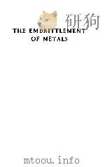 THE EMBRITTLEMENT OF METALS   1956  PDF电子版封面     