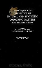 RECENT PROGRESS IN THE CHEMISTRY OF NATURAL AND SYNTHETIC COLOURING MATTERS AND RELATED FIELDS   1962  PDF电子版封面     
