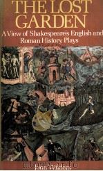 THE LOST GARDEN A View of Shakespeare's English and Roman History Plays   1978  PDF电子版封面  0333244702   