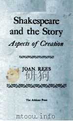 Shakespeare and the Story Aspects of Creation   1978  PDF电子版封面  0485111799   