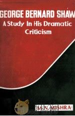 George Bernard Shaw A Study in his Dramatic Criticism   1990  PDF电子版封面  8185484090   