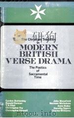 The Christian Tradition in Modern British Verse Drama:The Poetics of Sacramental Time   1967  PDF电子版封面     