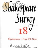 Shakespeare Survey AN ANNUAL SURVEY OF SHAKESPEARIAN STUDY and PRODUCTION 18 Shakespeare-Then Till N   1965  PDF电子版封面  0521523540   