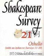 Shakespeare Survey AN ANNUAL SURVEY OF SHAKESPEARIAN STUDY and PRODUCTION 21 Othello (with an index   1968  PDF电子版封面  0521523583   