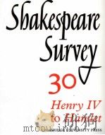 Shakespeare Survey AN ANNUAL SURVEY OF SHAKESPEARIAN STUDY and PRODUCTION 30 Henry IV to Hamlet（1977 PDF版）