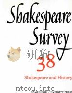 Shakespeare Survey AN ANNUAL SURVEY OF SHAKESPEARIAN STUDY and PRODUCTION 38 Shakespeare and History   1985  PDF电子版封面  0521523761   
