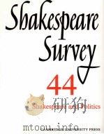 Shakespeare Survey AN ANNUAL SURVEY OF SHAKESPEARIAN STUDY and PRODUCTION 44 Shakespeare and Politic（1992 PDF版）