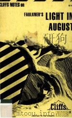 CLIFFS NOTES on FAULKNER'S LIGHT IN AUGUST   1968  PDF电子版封面  0822007444   